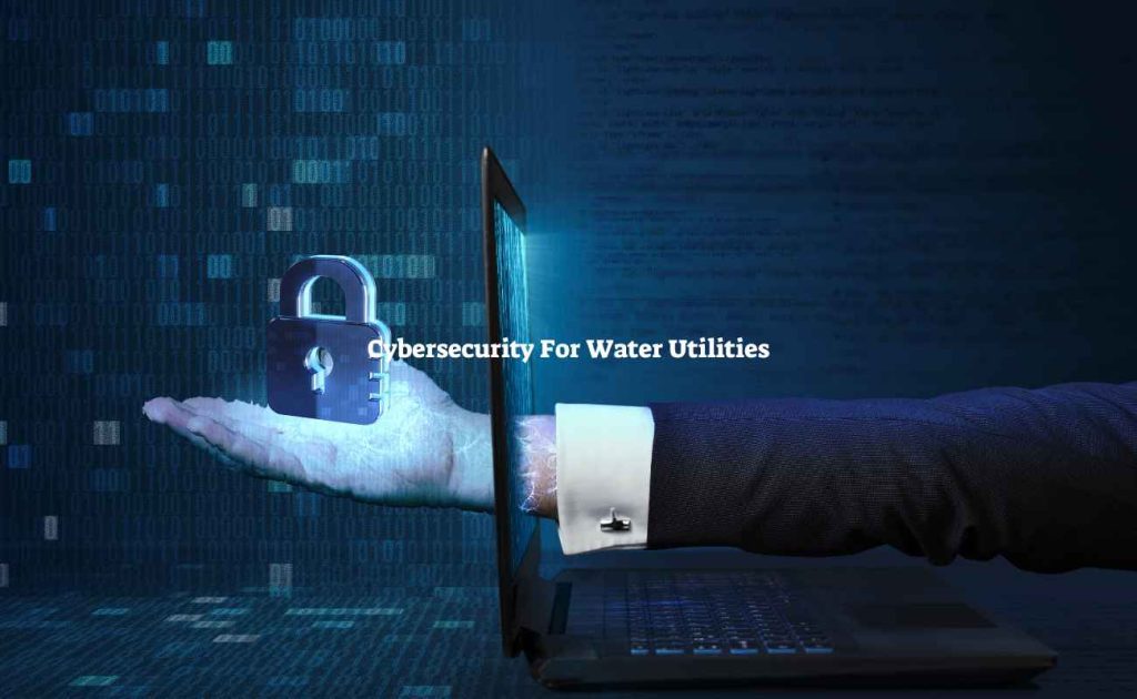 Cybersecurity For Water Utilities